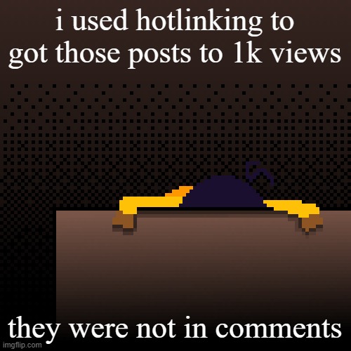 my next goal is 10k. its possible if i were to make a fire fic on AO3 and make an image for it | i used hotlinking to got those posts to 1k views; they were not in comments | image tagged in life | made w/ Imgflip meme maker