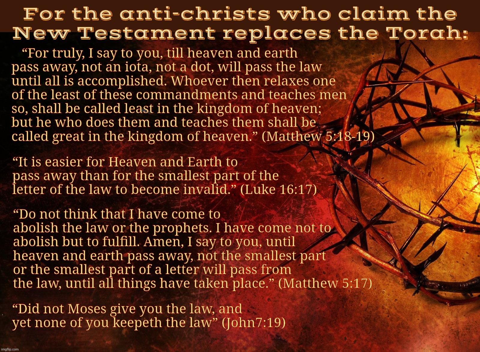 Jesus Law II | For the anti-christs who claim the
New Testament replaces the Torah: | image tagged in jesus law ii | made w/ Imgflip meme maker