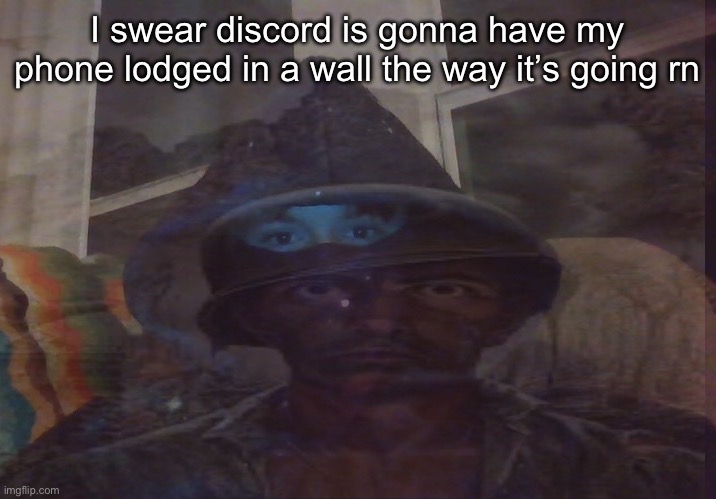 My jaw hurts from clenching sm | I swear discord is gonna have my phone lodged in a wall the way it’s going rn | image tagged in virian ptsd | made w/ Imgflip meme maker
