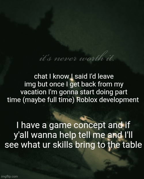 Single btw (update: not single anymore) | chat I know I said I'd leave img but once I get back from my vacation I'm gonna start doing part time (maybe full time) Roblox development; I have a game concept and if y'all wanna help tell me and I'll see what ur skills bring to the table | image tagged in single btw update not single anymore | made w/ Imgflip meme maker