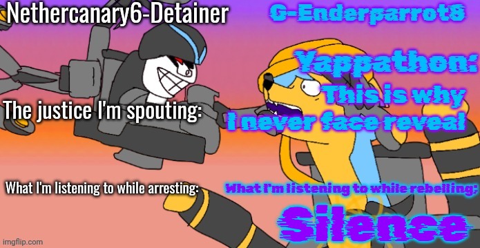 Nethercanary and Enderparrot announcement | This is why I never face reveal; Silence | image tagged in nethercanary and enderparrot announcement | made w/ Imgflip meme maker