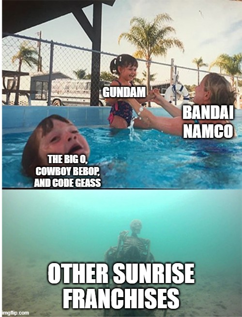 How Bandai Namco Treats other Sunrise Franchises | GUNDAM; BANDAI NAMCO; THE BIG O, COWBOY BEBOP, AND CODE GEASS; OTHER SUNRISE FRANCHISES | image tagged in child drowning in pool | made w/ Imgflip meme maker
