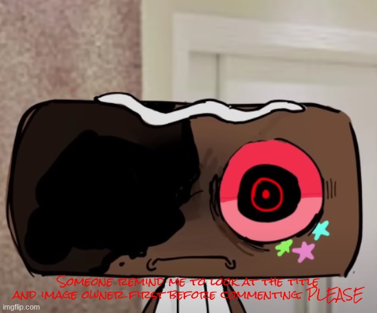 Cosmo Thousand yard stare | Someone remind me to look at the title and image owner first before commenting. PLEASE | image tagged in cosmo thousand yard stare | made w/ Imgflip meme maker