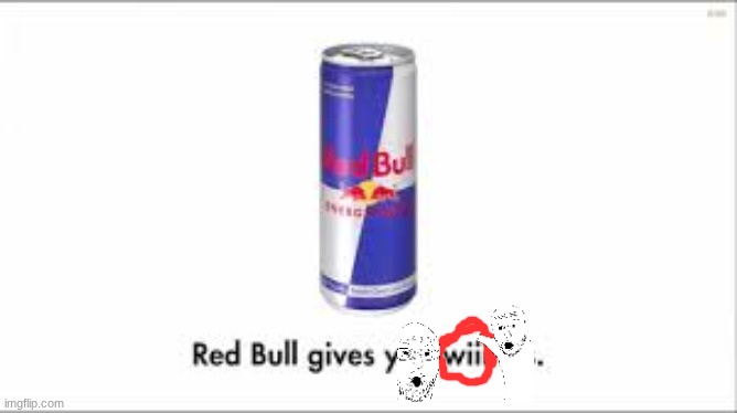 Red Bull gives you wiiings. | image tagged in red bull gives you wiiings | made w/ Imgflip meme maker