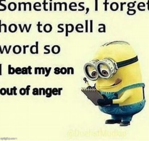 beat my son out of anger | made w/ Imgflip meme maker