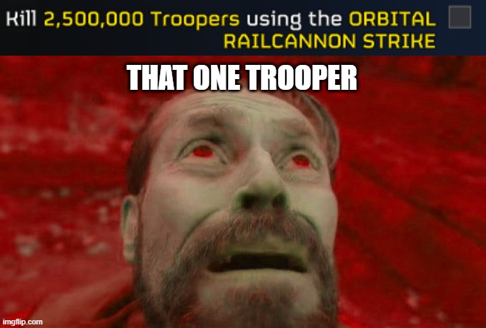 The little trooper doesnt look too good | THAT ONE TROOPER | image tagged in helldivers,helldivers 2,major order | made w/ Imgflip meme maker