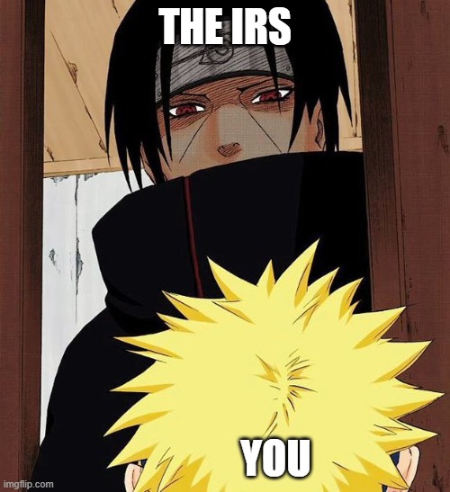 Itachi is Watching You | THE IRS; YOU | image tagged in itachi is watching you | made w/ Imgflip meme maker