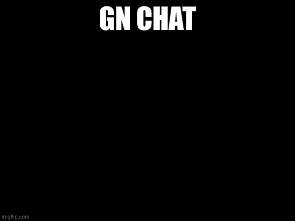 Eepy | GN CHAT | made w/ Imgflip meme maker