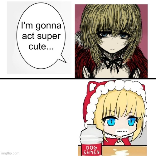 I’m gonna act super cute… | image tagged in i m gonna act super cute | made w/ Imgflip meme maker