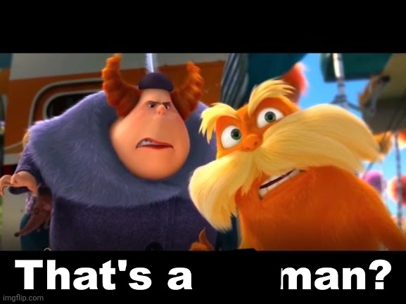 That's a Woman | image tagged in that's a woman | made w/ Imgflip meme maker