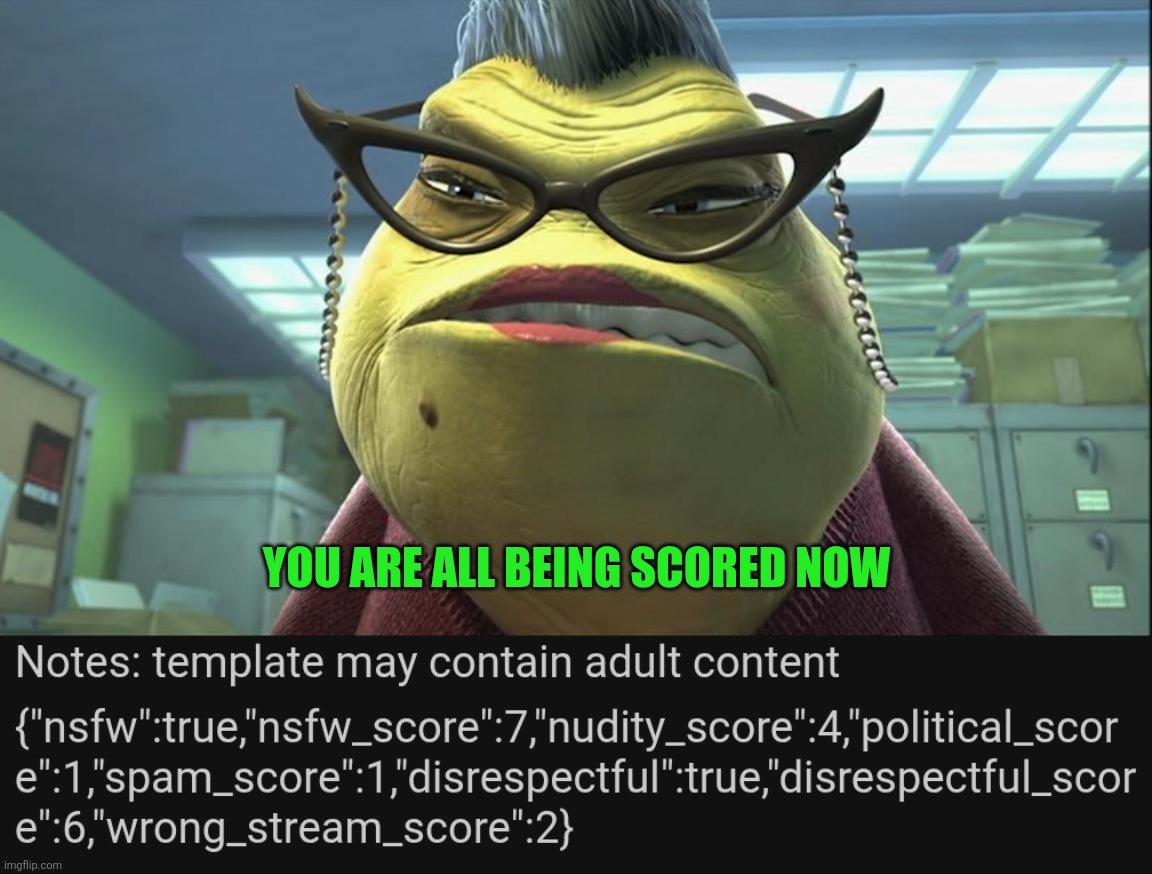 YOU ARE ALL BEING SCORED NOW | image tagged in roz monster inc | made w/ Imgflip meme maker