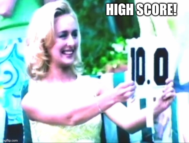 High score | HIGH SCORE! | image tagged in high score | made w/ Imgflip meme maker