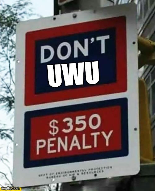 Don't X | UWU | image tagged in don't x | made w/ Imgflip meme maker
