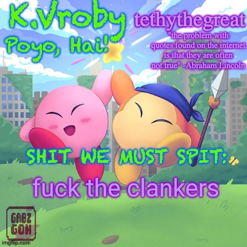 K.Vroby and tethythegreat shared template | fuck the clankers | image tagged in k vroby and tethythegreat shared template | made w/ Imgflip meme maker