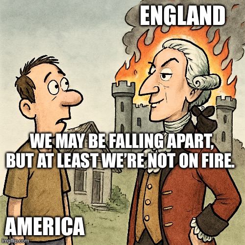 At least we’re trying to deport violent criminals. | ENGLAND; WE MAY BE FALLING APART, BUT AT LEAST WE’RE NOT ON FIRE. AMERICA | made w/ Imgflip meme maker