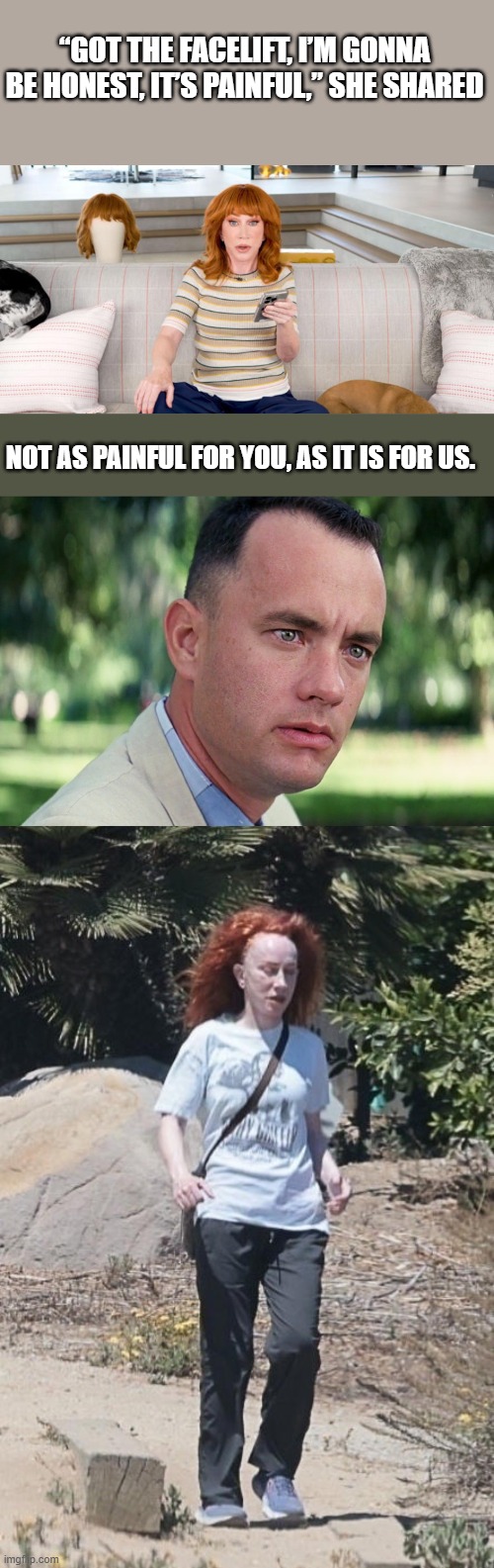 It didn't help. | “GOT THE FACELIFT, I’M GONNA BE HONEST, IT’S PAINFUL,” SHE SHARED; NOT AS PAINFUL FOR YOU, AS IT IS FOR US. | image tagged in memes,and just like that | made w/ Imgflip meme maker