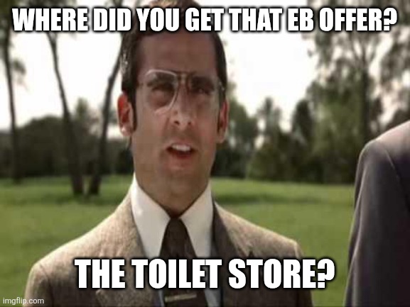 QTU negotiating EB11 with Queensland government on behalf of teachers. | WHERE DID YOU GET THAT EB OFFER? THE TOILET STORE? | image tagged in toilet store,workers,union,education,qtu,qtufightback | made w/ Imgflip meme maker