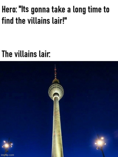 We found the villains lair. | image tagged in memes,germany,the villains lair,latticeclimbing,movies,dark humor | made w/ Imgflip meme maker