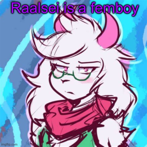 Ralsei temp | Raalsei is a femboy | image tagged in ralsei temp | made w/ Imgflip meme maker
