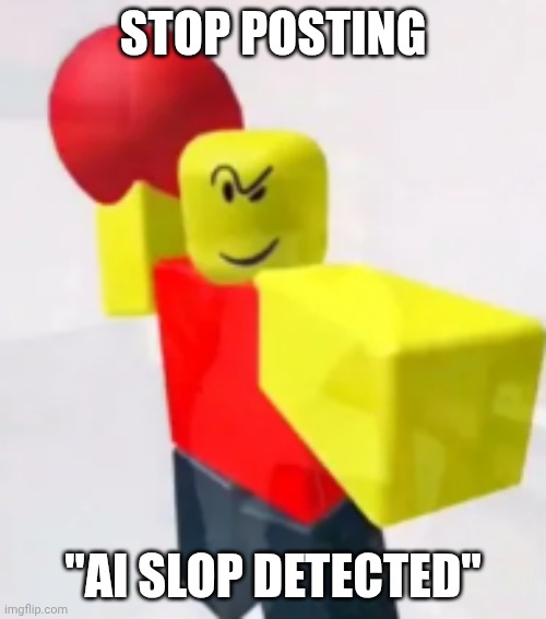 STOP POSTING "AI SLOP DETECTED" | image tagged in stop posting about baller | made w/ Imgflip meme maker