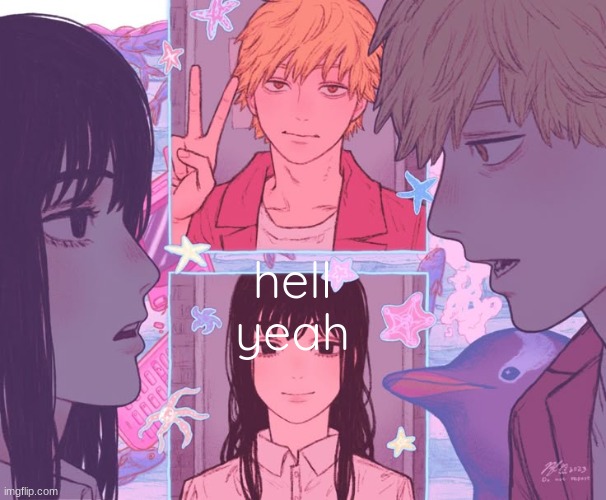 Denji and _______ shared announcement template | hell yeah | image tagged in denji and moons shared announcement template | made w/ Imgflip meme maker