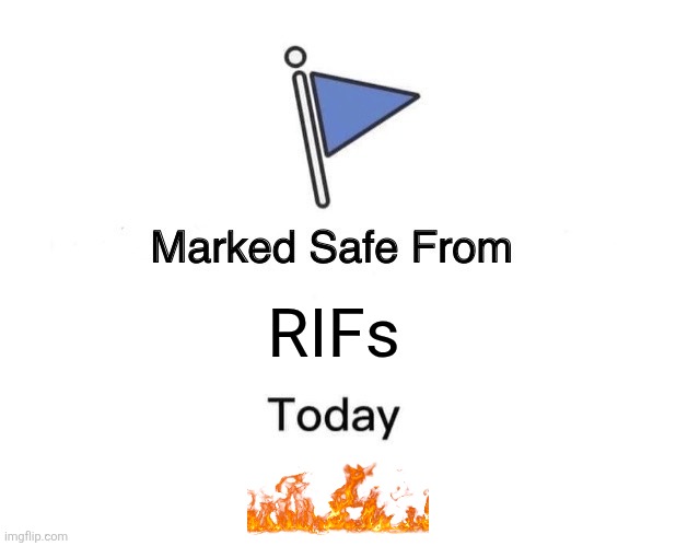 Marked Safe From | RIFs | image tagged in memes,marked safe from | made w/ Imgflip meme maker