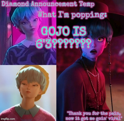 Diamond's Baby Saja Temp | GOJO IS 6'3??????? | image tagged in diamond's baby saja temp | made w/ Imgflip meme maker