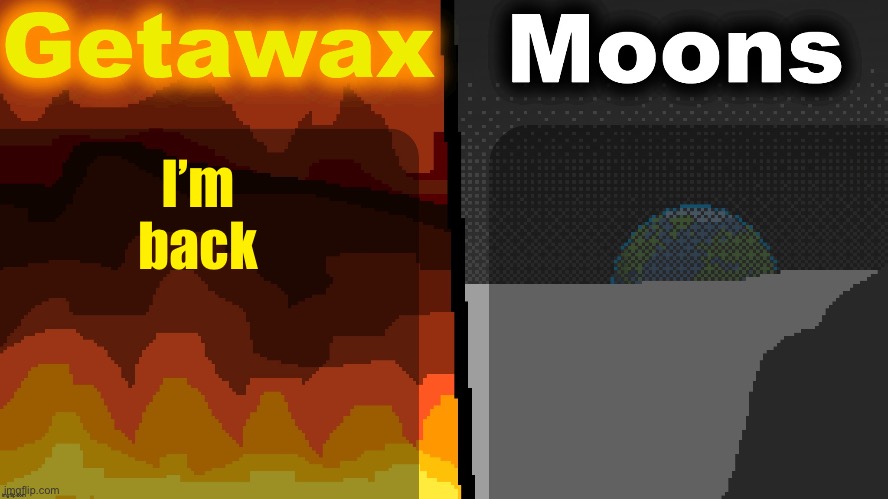 I was in the car | I’m back | image tagged in geta n moons shared temp | made w/ Imgflip meme maker