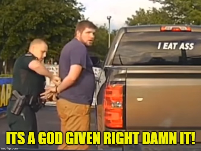 ITS A GOD GIVEN RIGHT DAMN IT! | made w/ Imgflip meme maker