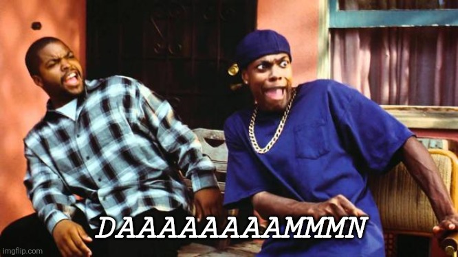 Ice Cube Damn | DAAAAAAAAMMMN | image tagged in ice cube damn | made w/ Imgflip meme maker