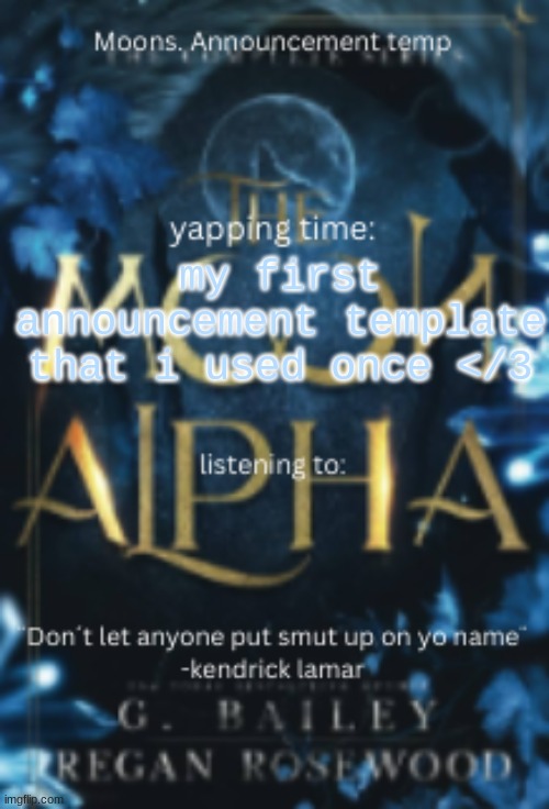 Moons. announcement temp | my first announcement template that i used once </3 | image tagged in moons announcement temp | made w/ Imgflip meme maker