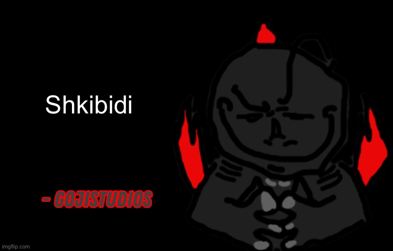 Gojistudios Quote | Shkibidi | image tagged in gojistudios quote | made w/ Imgflip meme maker