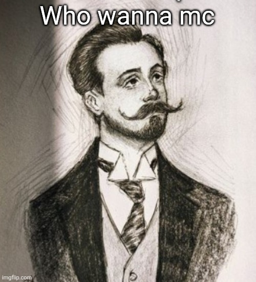 Alexander Scriabin | Who wanna mc | image tagged in alexander scriabin | made w/ Imgflip meme maker