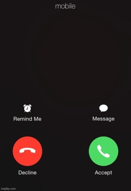 Incoming call | image tagged in incoming call | made w/ Imgflip meme maker