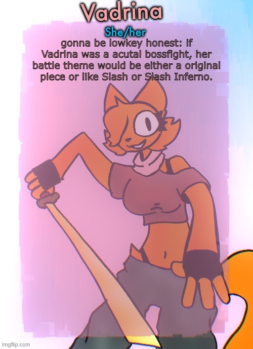 Vadrina announcement template (drawing by Doodle_boi) | gonna be lowkey honest: if Vadrina was a acutal bossfight, her battle theme would be either a original piece or like Slash or Slash Inferno. | image tagged in vadrina announcement template drawing by doodle_boi,sans of topic | made w/ Imgflip meme maker