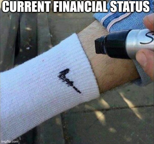 Current Financial Status | CURRENT FINANCIAL STATUS | image tagged in chrisjoines1 | made w/ Imgflip meme maker