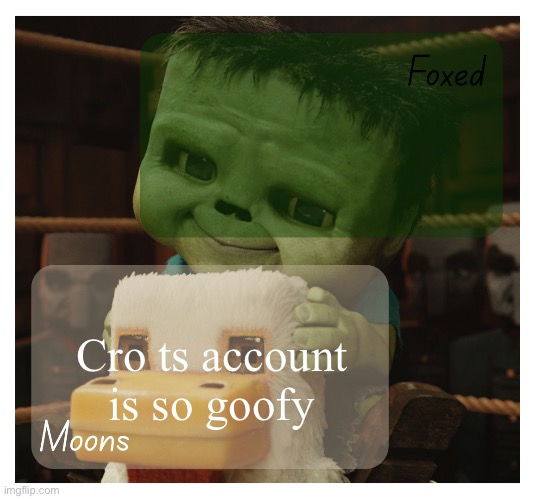 Foxed and Moons chicken jockey temp | Cro ts account is so goofy | image tagged in foxed and moons chicken jockey temp | made w/ Imgflip meme maker