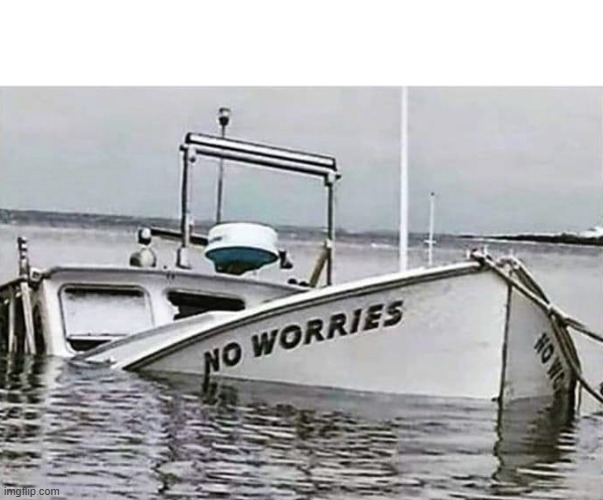 No worries | image tagged in no worries | made w/ Imgflip meme maker