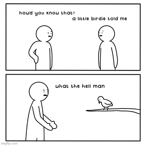 Little Birdie Told Me | image tagged in comics | made w/ Imgflip meme maker
