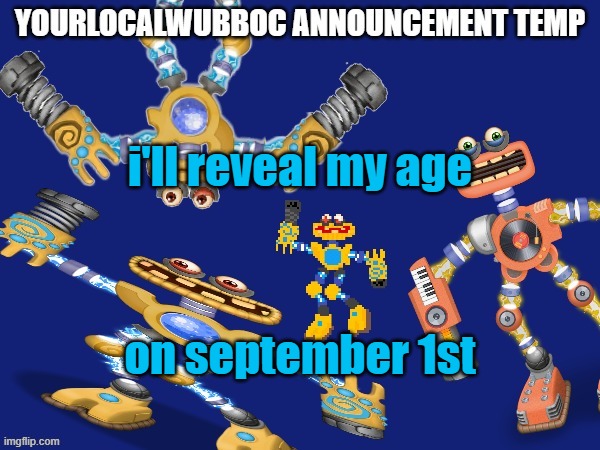 remind me then- | i'll reveal my age; on september 1st | image tagged in yourlocalwubboc announcement temp | made w/ Imgflip meme maker