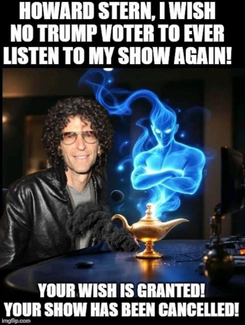 Howard Stern-0 gets his wish | image tagged in howard,genie what the hell is up with that anyway,wish | made w/ Imgflip meme maker
