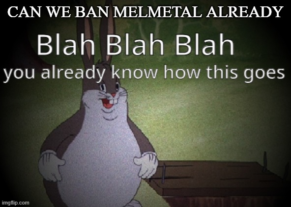 Wholesome 100 | CAN WE BAN MELMETAL ALREADY | image tagged in wholesome 100 | made w/ Imgflip meme maker