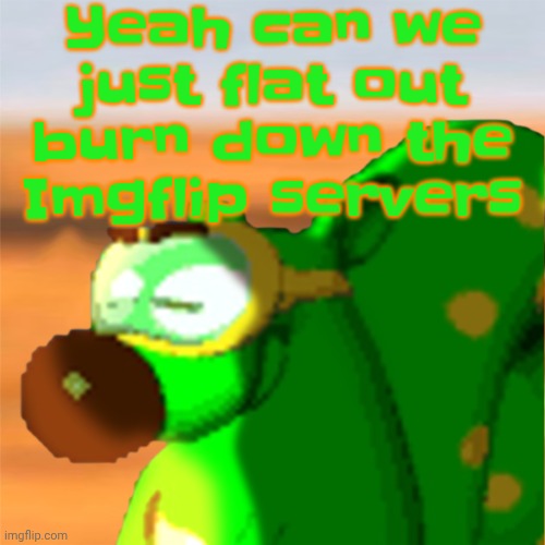 IDC how drastic of a solution this is WE are doing is (yes, you AND me) | Yeah can we just flat out burn down the Imgflip servers | image tagged in mill accepting his fate | made w/ Imgflip meme maker