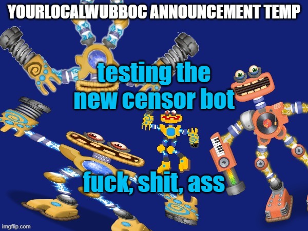 alr, i can still un-n the sfw | testing the new censor bot; fuck, shit, ass | image tagged in yourlocalwubboc announcement temp | made w/ Imgflip meme maker