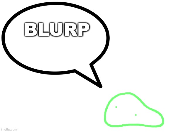 everyone, shut the fuck up. blobert is attempting to form a thought | BLURP | made w/ Imgflip meme maker