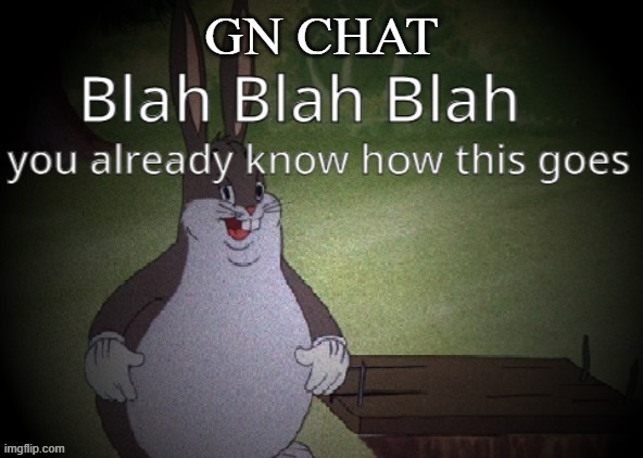 Wholesome 100 | GN CHAT | image tagged in wholesome 100 | made w/ Imgflip meme maker