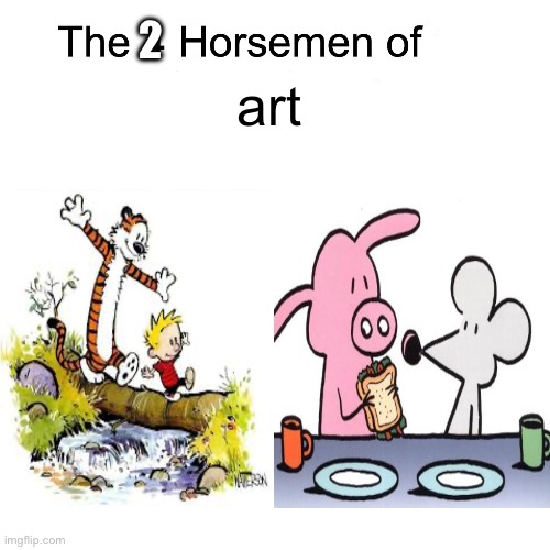 yes. | 2; art | image tagged in four horsemen | made w/ Imgflip meme maker