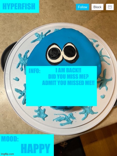 Is anyone still here even? And I still can’t take over the world… | I AM BACK!! DID YOU MISS ME? ADMIT YOU MISSED ME!! HAPPY | image tagged in hyperfish announcement template | made w/ Imgflip meme maker