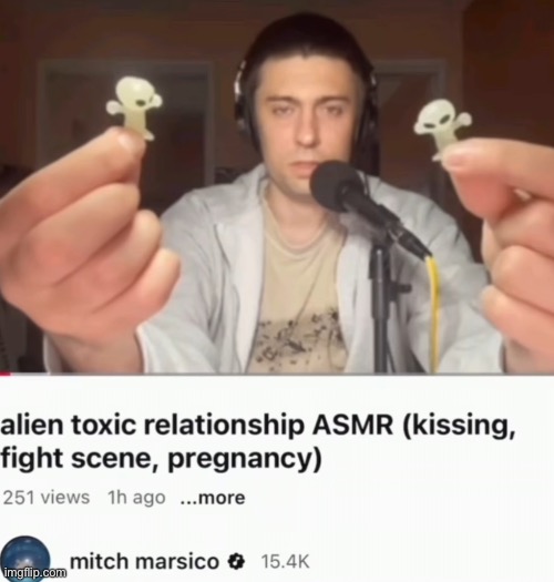 Haha | image tagged in aliens,asmr,pregnancy | made w/ Imgflip meme maker