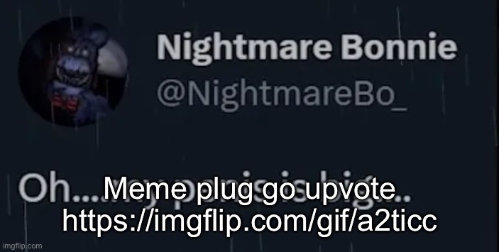 Oh…my penis is big | Meme plug go upvote
https://imgflip.com/gif/a2ticc | image tagged in oh my penis is big | made w/ Imgflip meme maker